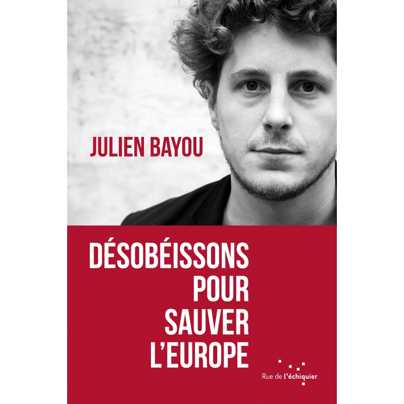Désobeissons pour sauver l'Europe de Julien Bayou