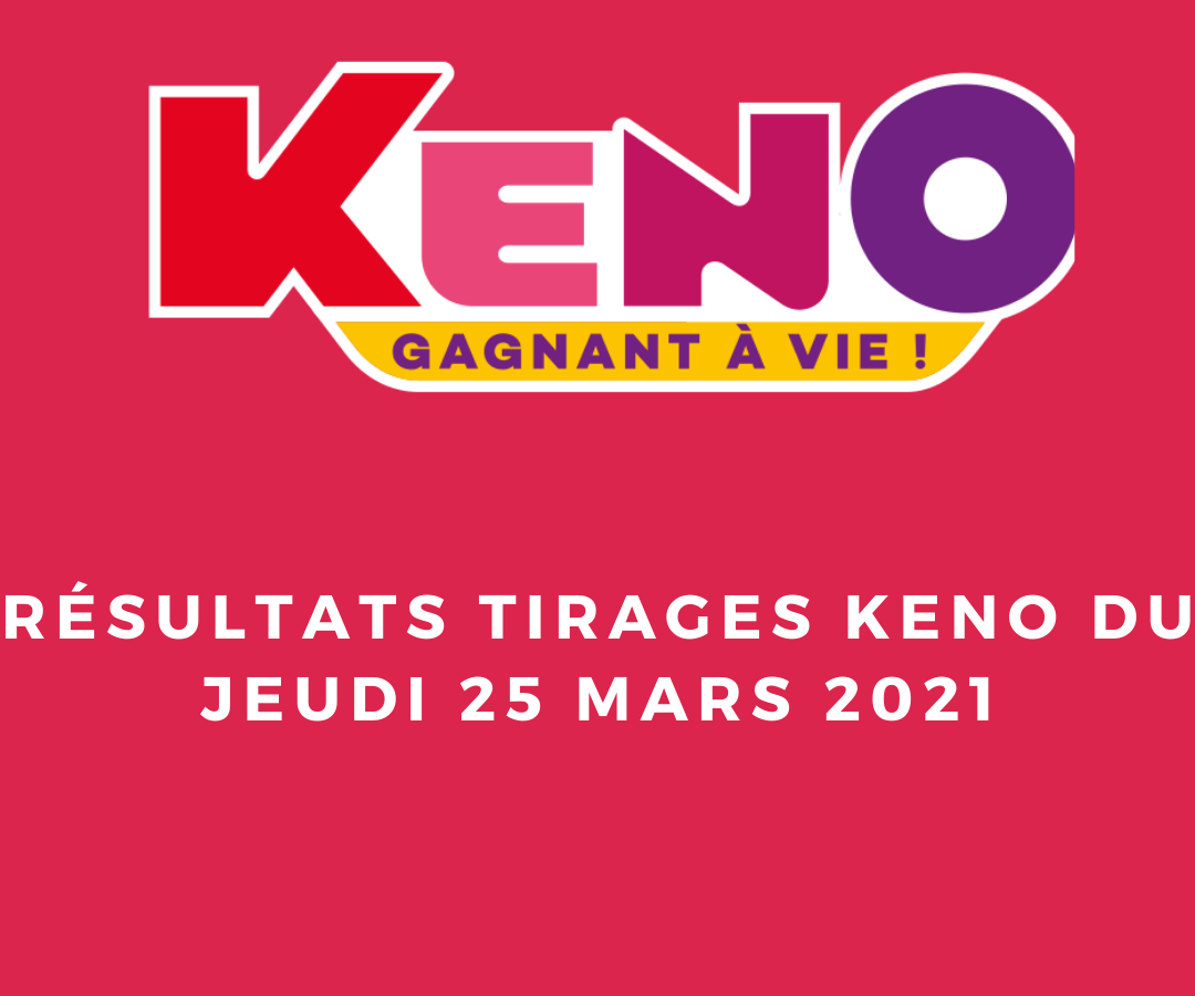 Resultats Keno Jeudi 25 Mars 202