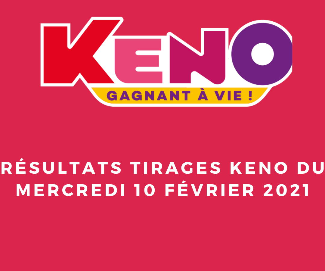 Resultats Keno Mercredi 10 Fevrier 2021
