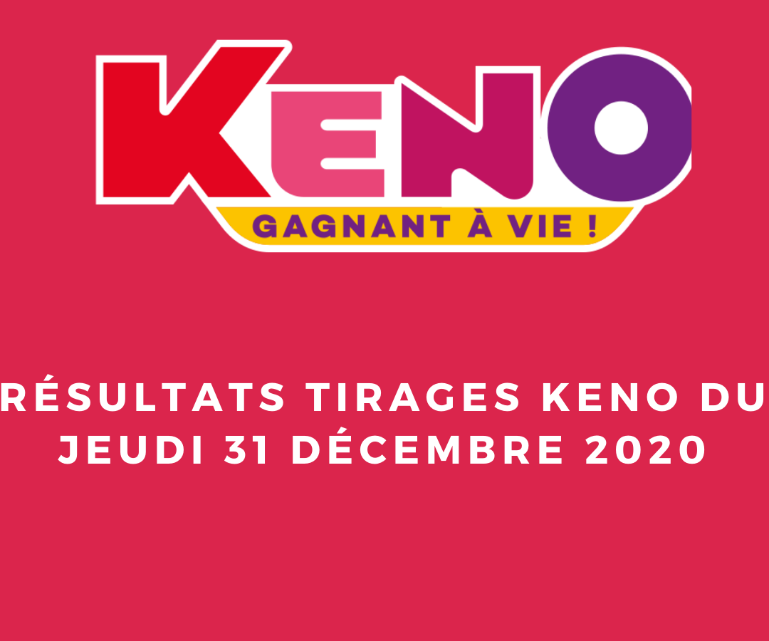 Resultats Keno Tirage Jeudi 31 Decembre 2020