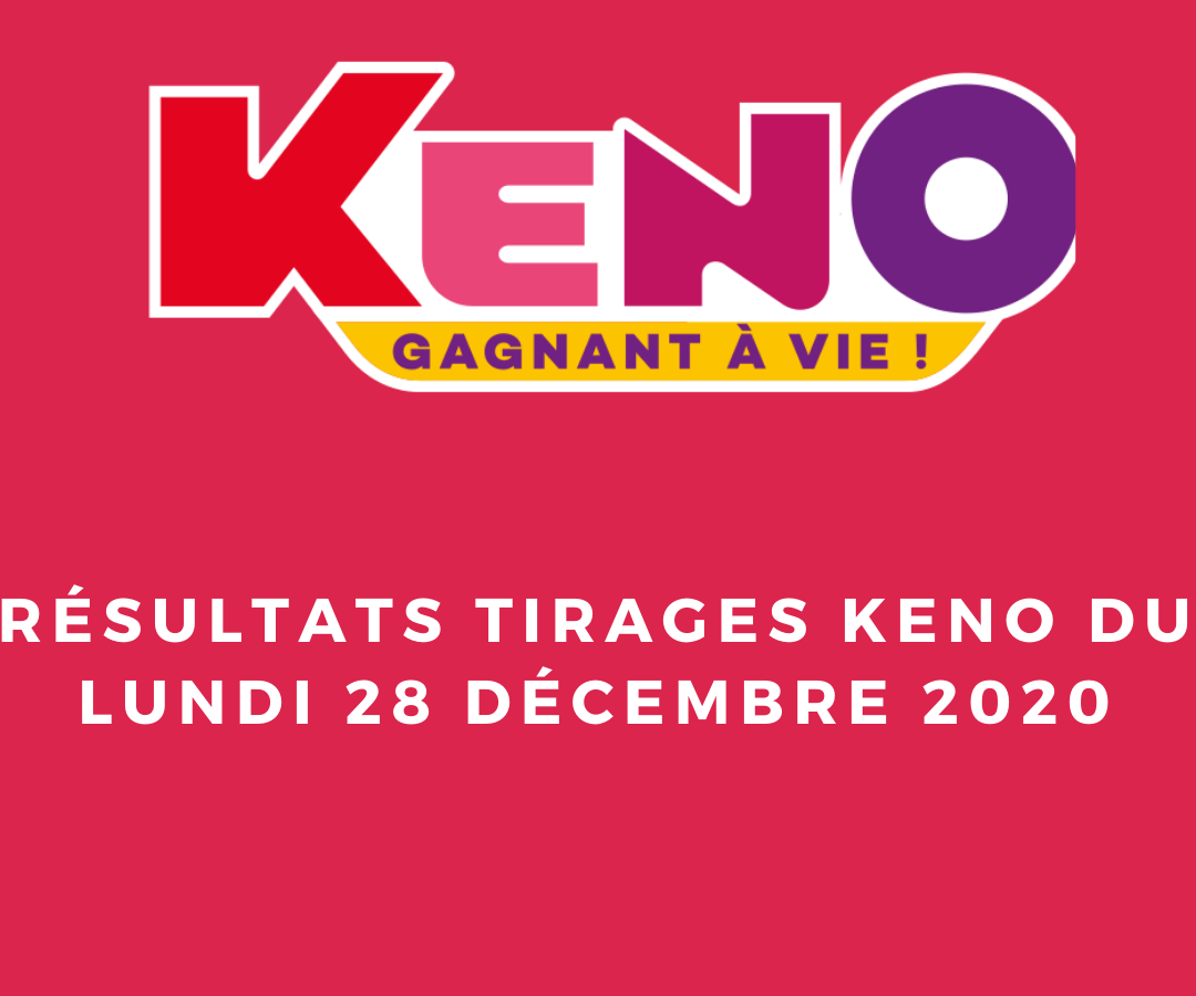 Resultats Keno Tirage Lundi 28 Decembre 2020
