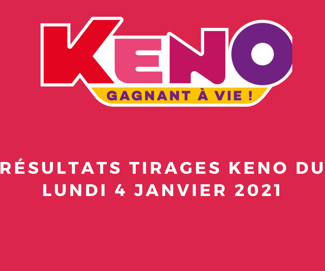 Resultats Keno Tirage Lundi 4 Janvier 2021