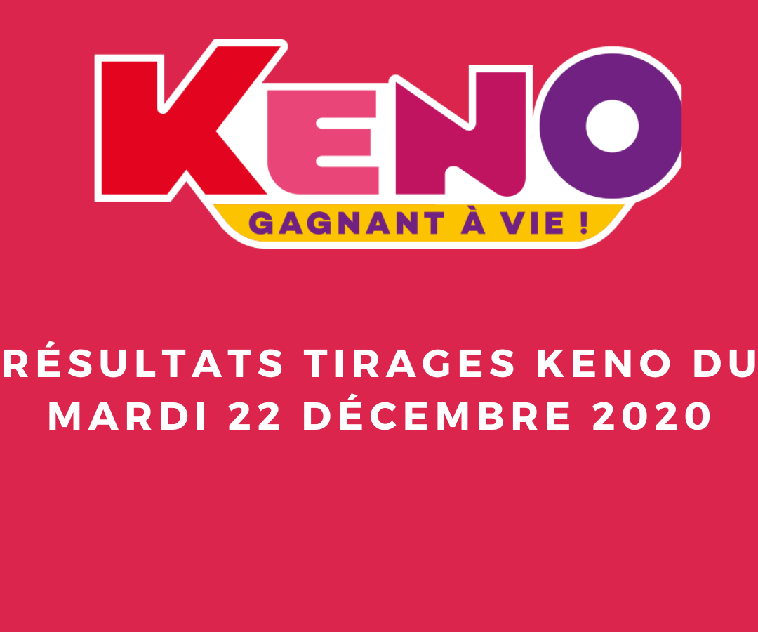 Resultats Keno Tirage Mardi 22 Decembre 2020