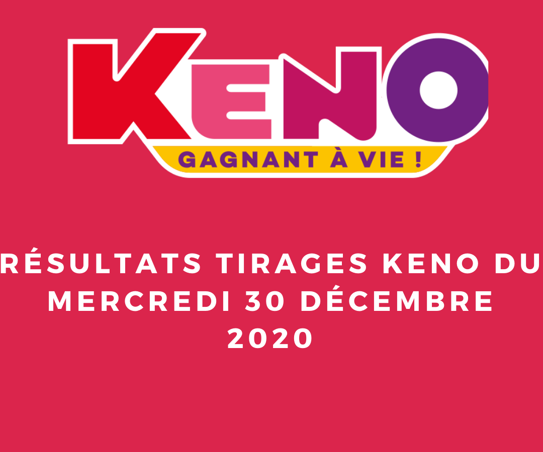 Resultats Keno Tirage Mercredi 30 Decembre 2020